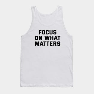 Focus On What Matters Tank Top